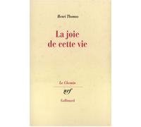 La joie de cette vie - Henri Thomas - Gallimard - broché - Livre