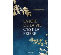 La joie de la vie, c'est la prière - Olivier Quenardel - Artege - broché - Témoignage