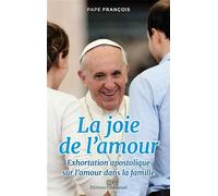 La joie de l'amour - Amoris Laetitia Exhortation apostolique sur l'amour dans la famille - François - Emmanuel Eds De L' - broché - Essai