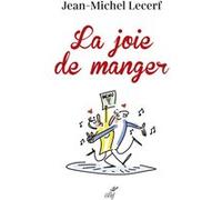 La joie de manger Jean-Michel Lecerf (Auteur)