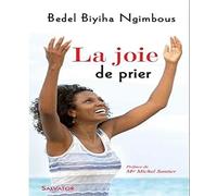 La joie de prier : Enseignements et recueils de prières