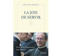 La joie de servir - Paul Préaux - Artege - broché - Témoignage