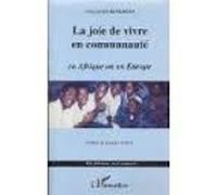 La Joie De Vivre En Communauté - En Afrique Et En Europe