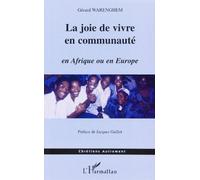 La Joie De Vivre En Communauté - En Afrique Et En Europe