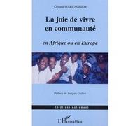 La Joie De Vivre En Communauté - En Afrique Et En Europe