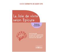 La joie de vivre selon Epicure Distinguer ce qui est essentiel pour en user sans jamais en abuser - Xavier Cornette De Saint Cyr - Jouvence - broché - Essai