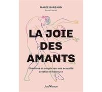 La joie des amants: Cheminez en couple vers une sexualité créative et heureuse