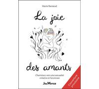 La joie des amants : Cheminez vers une sexualité créative et heureuse - Marie Bareaud - Editions Jouvence - ebook (ePub) - Guide