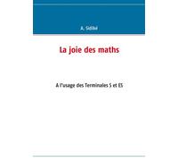 La joie des maths À l'usage des classes de terminale S et ES - A. Sidibe - Books On Demand - broché - Livre