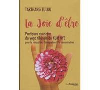 La Joie d'être Tarthang Tulku (Auteur), Sandy Hinzelin (Traduction)