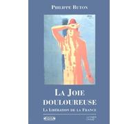 La Joie Douloureuse - La Libération De La France