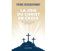 La joie du Christ en croix: Une lecture mystique de la Passion