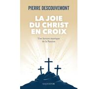La Joie Du Christ En Croix - Une Lecture Mystique De La Passion