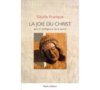 La joie du Christ Joie et intelligence de la bonté - Sibylle Franque - Parole Et Silence Eds - broché - Essai