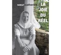 La joie du réel Soeur Catherine Ermite (Auteur)