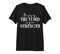 La Joie du Seigneur est Votre Force - Citation Chrétienne T-Shirt Haut de Gamme