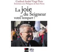 La joie du Seigneur est votre rempart André Vingt-Trois (Auteur), Philippine de Saint Pierre (Auteur)