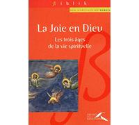 La Joie en Dieu: Les trois âges de la vie spirituelle