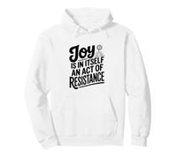 La Joie est en soi Un Acte de résistance Sweat à Capuche