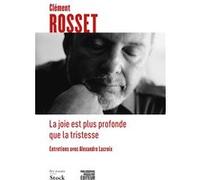 La joie est plus profonde que la tristesse Clément Rosset (Auteur), Alexandre Lacroix (Auteur)