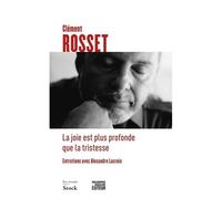 La joie est plus profonde que la tristesse – Entretiens avec Alexandre Lacroix