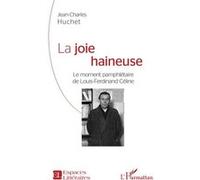 La joie haineuse Jean-Charles Huchet (Auteur)