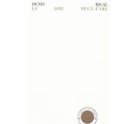 La Joie peut-être - Denis Rigal - Bruit Du Temps - broché - Poésie