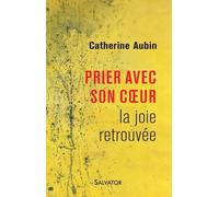 La Joie Retrouvée - Prier Avec Son Coeur
