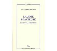 La joie spacieuse Jean-Louis Chrétien (Auteur)