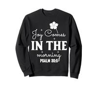 La Joie Vient Le Matin - Psaume 30:5 Citation Inspirante Sweatshirt