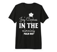 La Joie Vient Le Matin - Psaume 30:5 Citation Inspirante T-Shirt Haut de Gamme