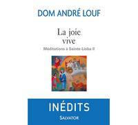 La joie vive Méditations à Sainte-Lioba II - André Louf - Salvator - broché - Essai