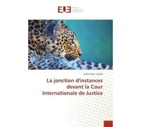 La jonction d'instances devant la Cour Internationale de Justice - Julien Tueche - Universitaires Europeennes - broché - Livre