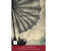 La Jonque des étoiles: 1ère traduction intégrale en français moderne des récits de voyages « Xingcha Shenglan » de Fei Xin, 1436