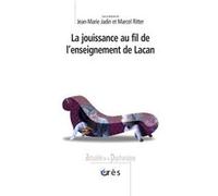 La jouissance au fil de l'enseignement de Lacan JADIN JEAN-MARIE/ RITTER MARCEL (Auteur)