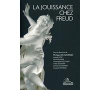 La jouissance chez Freud: Collectif sous la direction de Philippe de Georges