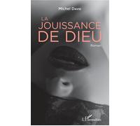 La jouissance de Dieu Roman - Michel David - L'harmattan - broché - Roman