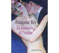 La Jouissance et l'extase Henry Miller et Anaïs Nin - Françoise Rey - Calmann-Levy - broché - Biographie