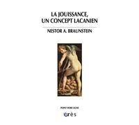 La jouissance, un concept lacanien - Nestor A. Braunstein - Eres - broché - Etude