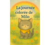 La journée colorée de Milo: Une douce aventure en couleurs pour les tout-petits
