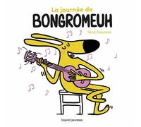 La journée de Bongromeuh - Rémi Chaurand - Bayard Jeunesse - cartonné - Document jeunesse