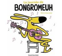La journée de Bongromeuh Rémi Chaurand (Illustration), Rémi Chaurand (Auteur)