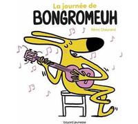 La journée de Bongromeuh Rémi Chaurand (Illustration), Rémi Chaurand (Auteur)
