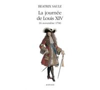 La journee de louis xiv Versailles triomphant - Béatrix Saule - Actes sud - broché - Etude