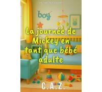 La journée de Mickey en tant que bébé adulte: Ein Tag im Leben eines Lifestyle-Adult-Babys