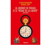 La journée de travail et le règne de la liberté - Olivier Besancenot - Fayard - broché - Essai