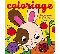 LA JOURNEE DES PETITS ANIMAUX EN COLORIAGE - LA JOURNEE DE PETIT LAPIN -Dès 4 ans