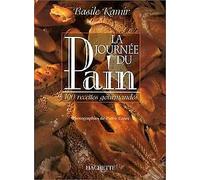 La journée du pain: 100 Recettes gourmandes du Moulin de la Vierge