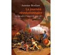 La Journée Révolutionnaire - Le Peuple À L'assaut Du Pouvoir, 1789-1795