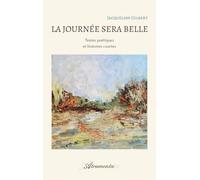 La journée sera belle: Textes poétiques et histoires courtes